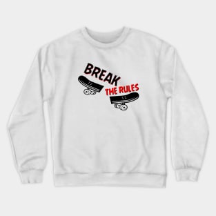 Break the rules skateboard Crewneck Sweatshirt